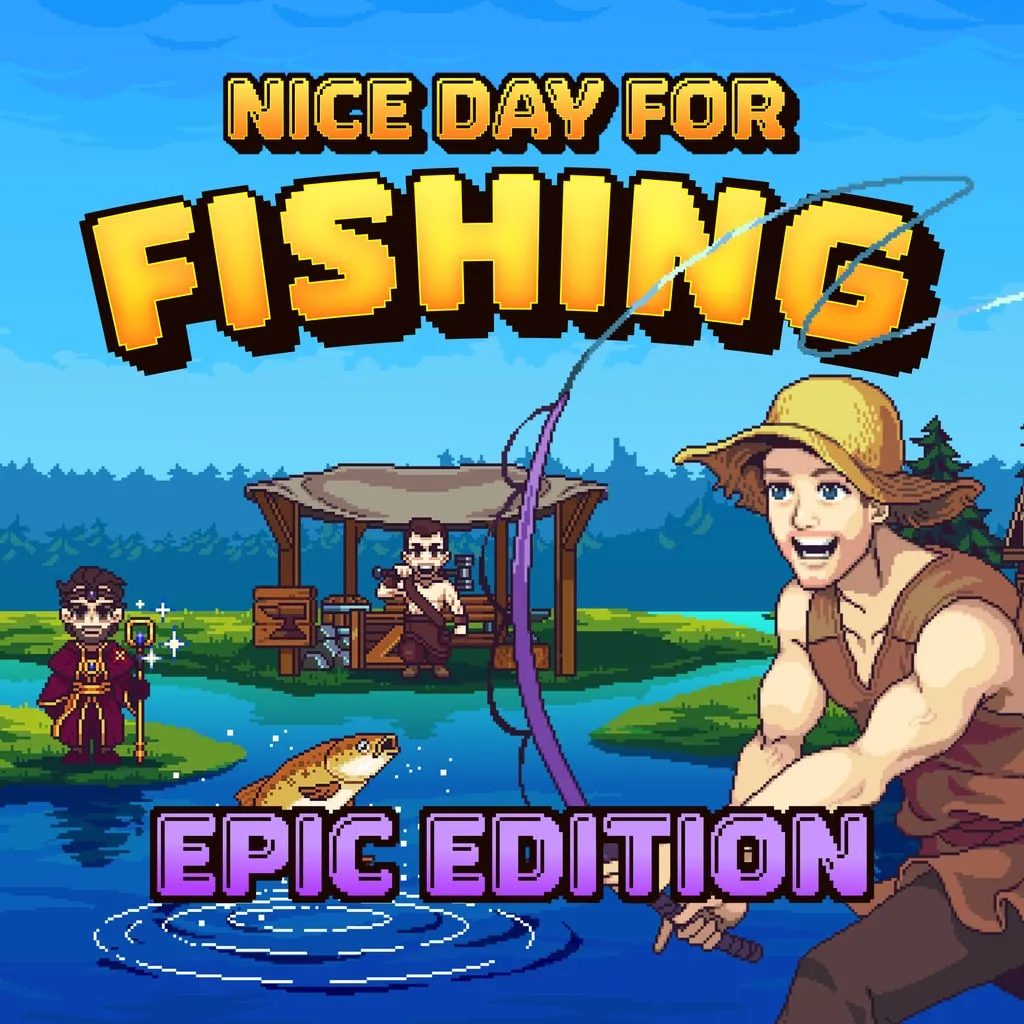 Nice Day for Fishing - Epic Edition