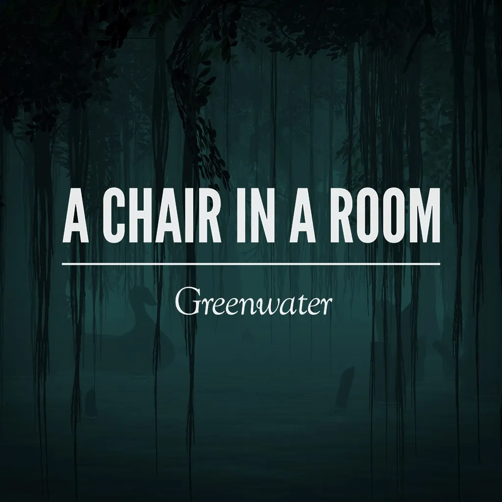 A Chair in a Room: Greenwater