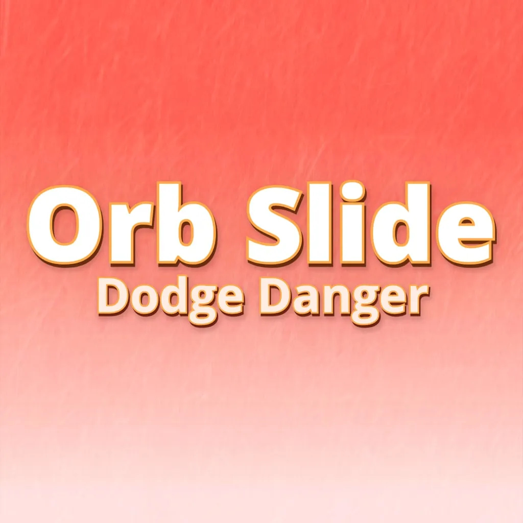 Orb Slide Dodge Danger