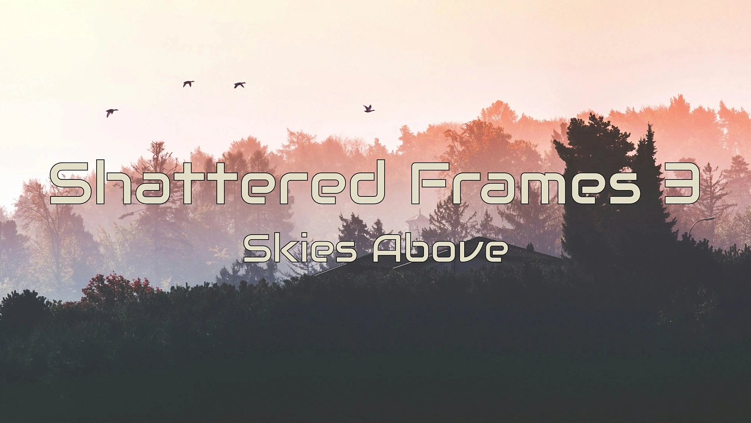 Shattered Frames 3: Skies Above