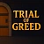 Trial of Greed