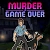 Murder Is Game Over